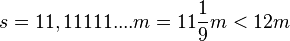 s = 11,11111....m = 11\frac{1}{9}m < 12m