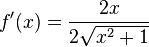 f'(x)=\frac{2x}{2\sqrt {x^2+1}}