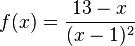 f(x) = \frac{13-x}{(x-1)^2}