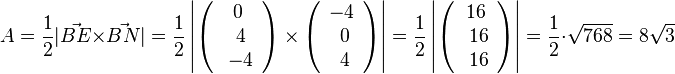 A=\frac{1}{2} |\vec {BE} \times \vec {BN}| =\frac{1}{2} \left | \left ( \begin{array}{c} 0 \\\ 4 \\\ -4  \end{array}\right)  \times  \left ( \begin{array}{c} -4 \\\ 0 \\\ 4  \end{array}\right) \right| =\frac{1}{2} \left | \left ( \begin{array}{c} 16 \\\ 16 \\\ 16  \end{array}\right) \right| = \frac{1}{2} \cdot \sqrt{768}=8\sqrt 3