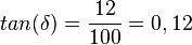 tan(\delta)=\frac{12}{100}=0,12