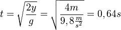 t=\sqrt{\frac{2y}{g}}= \sqrt {\frac{4m}{9,8\frac{m}{s^2}}}=0,64s