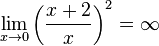 \lim_{x \to 0} \left ( \frac{x+2}{x} \right )^2=\infty
