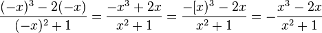 \frac{(-x)^3 - 2(-x)}{(-x)^2+1}= \frac{-x^3 + 2x}{x^2+1} = \frac{-[x)^3 - 2x}{x^2+1}=-\frac{x^3 - 2x}{x^2+1}