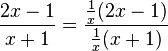 \frac{2x - 1}{x+1}=\frac{\frac{1}{x}(2x - 1)}{\frac{1}{x}(x+1)}
