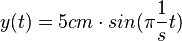 y(t) = 5cm \cdot sin(\pi\frac{1}{s} t)