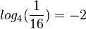 log_4(\frac{1}{16}) = -2