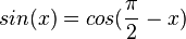  sin(x)=cos(\frac{\pi}{2}-x)
