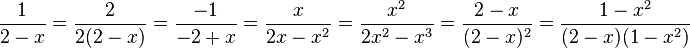 \frac{1}{2-x}=\frac{2}{2(2-x)}=\frac{-1}{-2+x}=\frac{x}{2x-x^2}=\frac{x^2}{2x^2-x^3}=\frac{2-x}{(2-x)^2}=\frac{1-x^2}{(2-x)(1-x^2)}