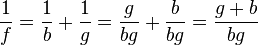  \frac{1}{f} = \frac{1}{b} + \frac{1}{g}=\frac{g}{bg} +\frac{b}{bg}=\frac{g+b}{bg}