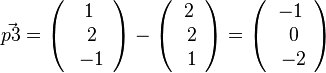 \vec{p3}=\left( \begin{array}{c} 1 \\\ 2 \\\ -1 \end{array}\right)-\left( \begin{array}{c} 2 \\\ 2 \\\ 1 \end{array}\right)=\left( \begin{array}{c} -1 \\\ 0 \\\ -2 \end{array}\right)