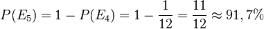 P(E_5) = 1- P(E_4)=1-\frac{1}{12}=\frac{11}{12}\approx 91,7%