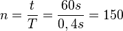 n = \frac{t}{T}=\frac{60s}{0,4s}=150