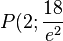 P(2;\frac{18}{e^2}