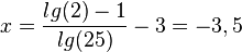 x = \frac{lg(2)-1}{lg(25)}-3=-3,5