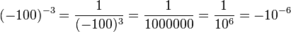 (-100)^{-3}=\frac{1}{(-100)^3}=\frac{1}{1000000}=\frac{1}{10^6}=-10^{-6}