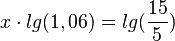 x \cdot lg(1,06)=lg(\frac{15}{5})