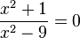 \frac{x^2+1}{x^2-9}=0