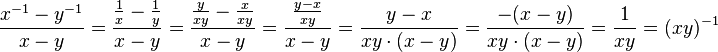 \frac{x^{-1} - y^{-1}}{x-y}=\frac{\frac{1}{x}-\frac{1}{y}}{x-y}=\frac{\frac{y}{xy}-\frac{x}{xy}}{x-y}=\frac{\frac{y-x}{xy}}{x-y}=\frac{y-x}{xy\cdot (x-y)} =\frac{-(x-y)}{xy\cdot(x-y)}=\frac{1}{xy}=(xy)^{-1}
