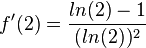f'(2)=\frac{ln(2)-1}{(ln(2))^2}