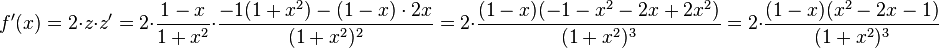 f'(x)=2\cdot z \cdot z'=2\cdot \frac{1-x}{1+x^2} \cdot \frac{-1(1+x^2)-(1-x)\cdot 2x}{(1+x^2)^2}=2\cdot \frac{(1-x)(-1-x^2-2x+2x^2)}{(1+x^2)^3}=2\cdot \frac{(1-x)(x^2-2x-1)}{(1+x^2)^3}