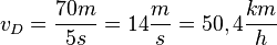 v_D=\frac{70m}{5s}=14\frac{m}{s}=50,4\frac{km}{h}
