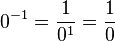 0^{-1}=\frac{1}{0^1}=\frac{1}{0}