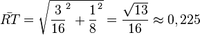 \bar {RT}=\sqrt {\frac{3}{16}^2 + \frac{1}{8}^2}=\frac{\sqrt {13}}{16}   \approx 0,225