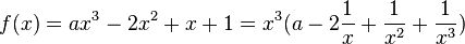 f(x) = ax^3 - 2x^2 +x+1=x^3(a-2\frac{1}{x}+\frac{1}{x^2} + \frac{1}{x^3})