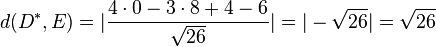 d(D^*,E)=\vert \frac{4\cdot 0 - 3\cdot 8 + 4 -6}{\sqrt{26}} \vert = \vert -\sqrt{26} \vert = \sqrt{26}
