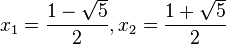 x_1=\frac{1-\sqrt 5}{2},  x_2=\frac{1+\sqrt 5}{2}