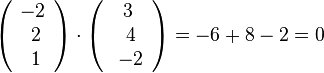 \left ( \begin{array}{c} -2 \\\ 2 \\\ 1  \end{array}\right) \cdot \left ( \begin{array}{c} 3 \\\ 4 \\\ -2  \end{array}\right )=-6+8-2=0