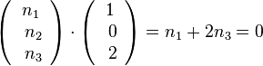 \left ( \begin{array}{c} n_1 \\\ n_2 \\\ n_3  \end{array}\right)\cdot \left ( \begin{array}{c} 1 \\\ 0 \\\ 2  \end{array}\right) = n_1 + 2n_3 = 0