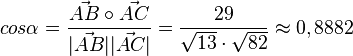 cos \alpha = \frac{\vec {AB} \circ \vec {AC}}{|\vec {AB}||\vec {AC}|} = \frac{29}{\sqrt {13} \cdot \sqrt {82}}\approx 0,8882