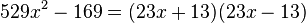 529x^2 - 169=(23x+13)(23x-13)