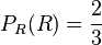 P_R(R)=\frac{2}{3}
