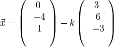 \vec{x} = \left( \begin{array}{c} 0 \\\ -4 \\\ 1 \\\ \end{array}\right)+ k\left( \begin{array}{c} 3 \\\ 6 \\\ -3 \\\ \end{array}\right)