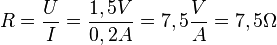 R=\frac{U}{I}=\frac{1,5 V}{0,2 A}=7,5\frac{V}{A}=7,5 \Omega