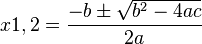 x{1,2}=\frac{-b \pm \sqrt {b^2-4ac}}{2a}
