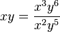 xy=\frac{x^3y^6}{x^2y^5}